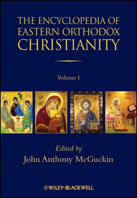 The encyclopedia of Eastern Orthodox Christianity