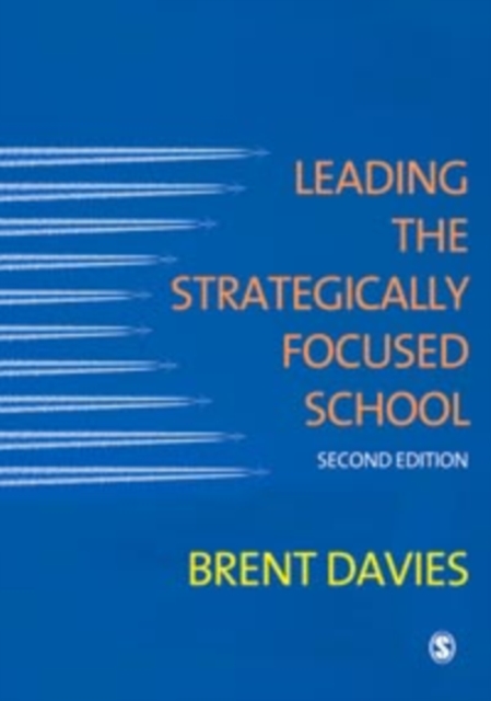 Leading the strategically focused school : success and sustainability