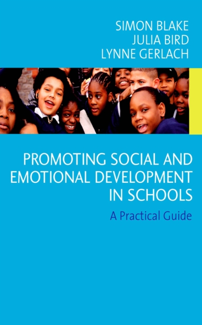 Promoting emotional and social development in schools : a practical guide