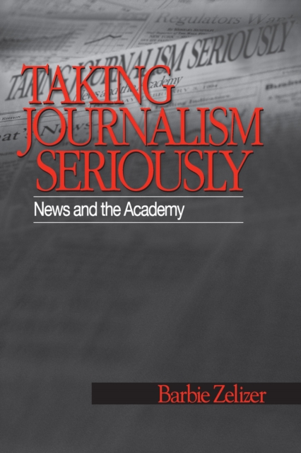 Taking journalism seriously : news and the academy