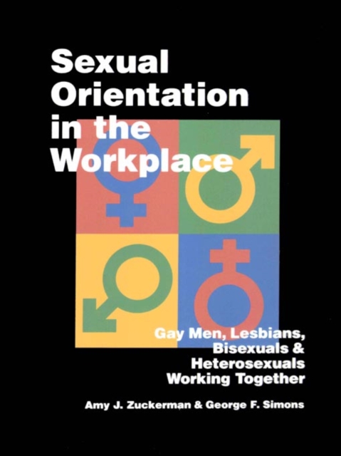 Sexual orientation in the workplace: gay men, lesbians, bisexuals, and heterosexuals working together