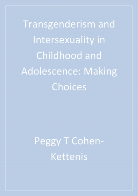 Transgenderism and intersexuality in childhood and adolescence: making choices
