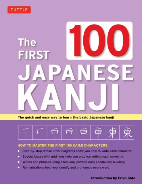 The first 100 Japanese kanji : The quick and easy way to learn the basic japanese kanji