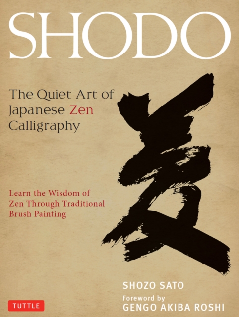 Shodo: the quiet art of Japanese Zen calligraphy