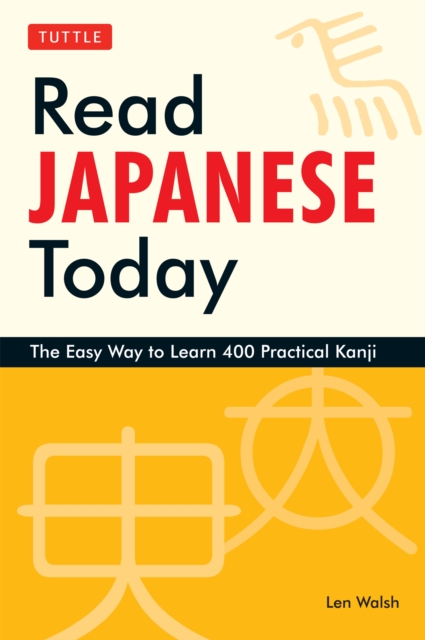 Read Japanese today : the easy way to learn 400 practical kanji