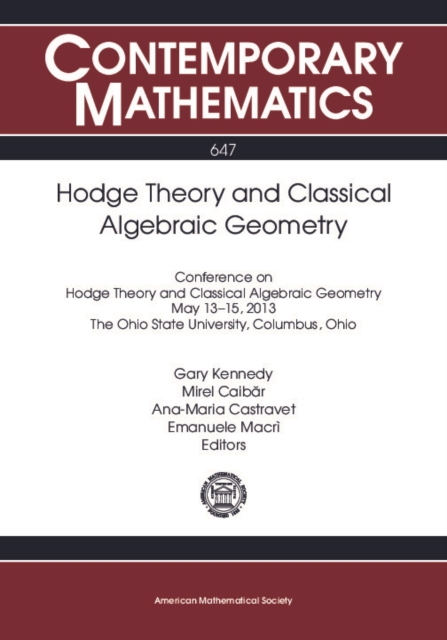 Hodge theory and classical algebraic geometry : conference on Hodge theory and classical algebraic geometry, May 13-15, 2013, the Ohio State University, Columbus, Ohio
