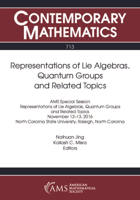 Representations of Lie algebras, quantum groups, and related topics : AMS Special Session, Representations of Lie Algebras, Quantum Groups, and Related Topics, November 12-13, 2016, North Carolina State University, Raleigh, North Carolina