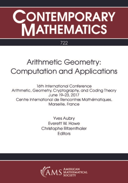 Arithmetic geometry : computation and applications : 16th International Conference, Arithmetic, Geometry, Cryptography, and Coding Theory, June 19-23, 2017, Centre International de Rencontres Mathématiques, Marseille, France