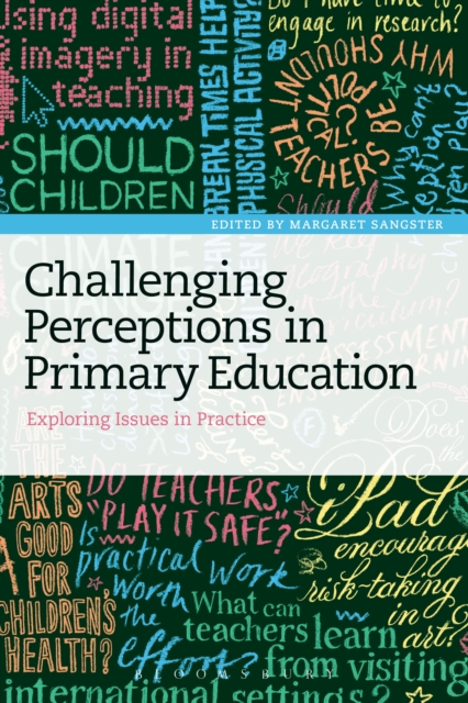 Challenging perceptions in primary education : exploring issues in practice