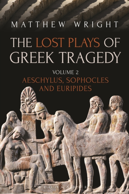 The lost plays of Greek tragedy.: (Aeschylus, Sophocles and Euripides)