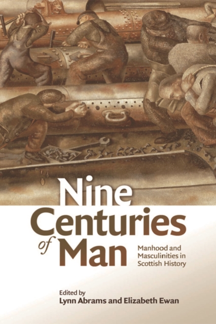 Nine centuries of man: manhood and masculinity in Scottish history