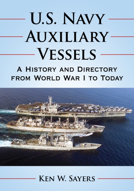 U.S. Navy auxiliary vessels: a history and directory from World War I to today