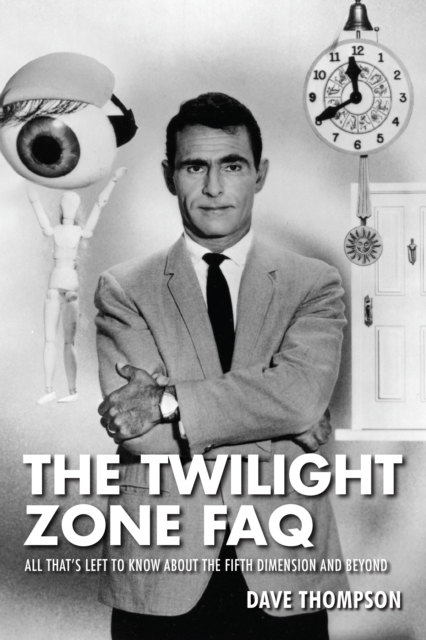 The twilight zone FAQ : all that's left to know about the fifth dimension and beyond