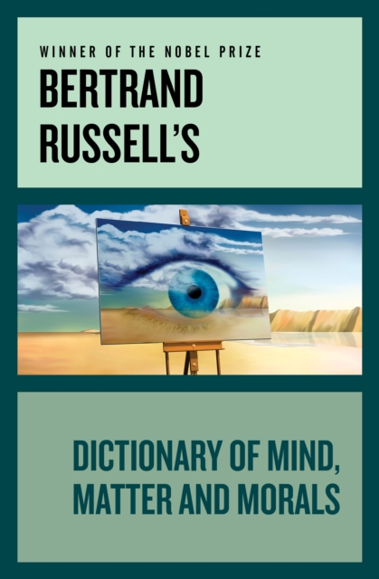 Bertrand Russell's Dictionary of Mind, Matter and Morals