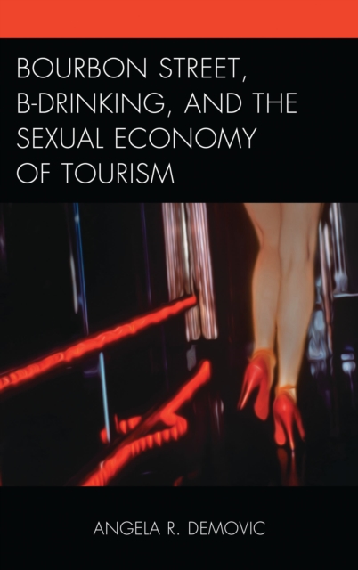 Bourbon street, b-drinking, and the sexual economy of tourism