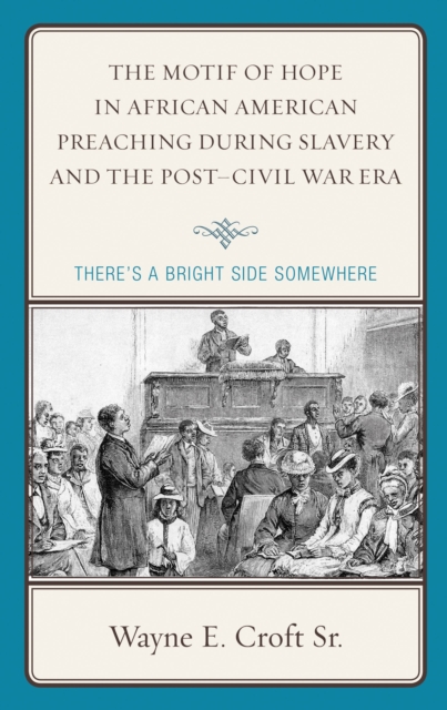 The motif of hope in African American preaching during slavery and the Post-Civil War Era