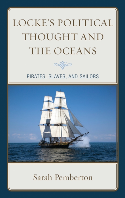 Locke's political thought and the oceans : pirates, slaves, and sailors