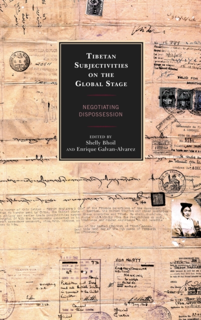 Tibetan subjectivities on the global stage : negotiating dispossession