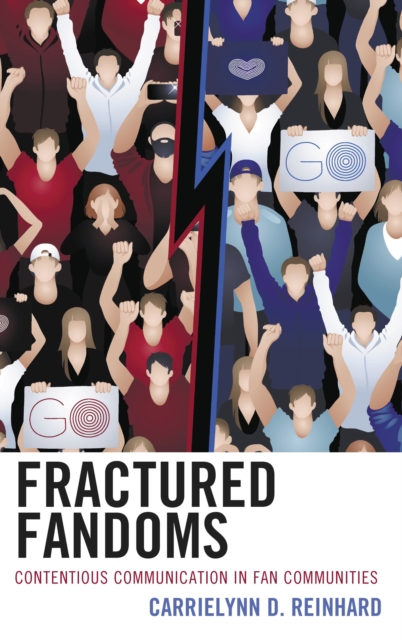 Fractured fandoms : contentious communication in fan communities