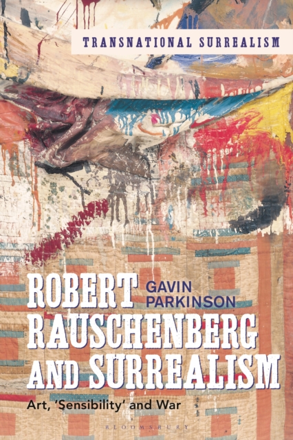 Robert Rauschenberg and surrealism: art, 'sensibility' and war in the 1960s