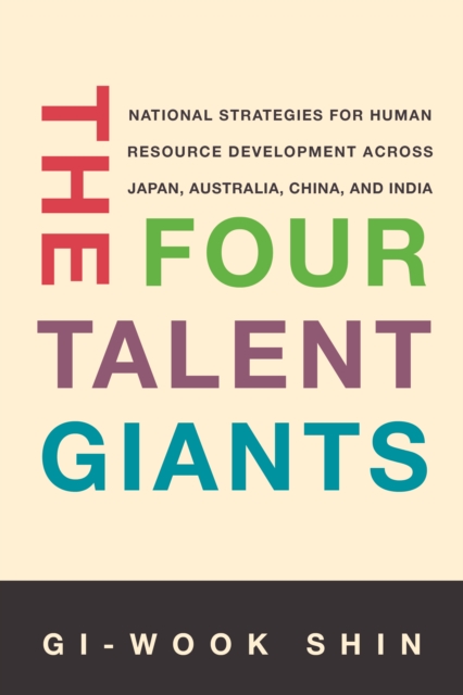 The four talent giants : national strategies for human resource development across Japan, Australia, China, and India