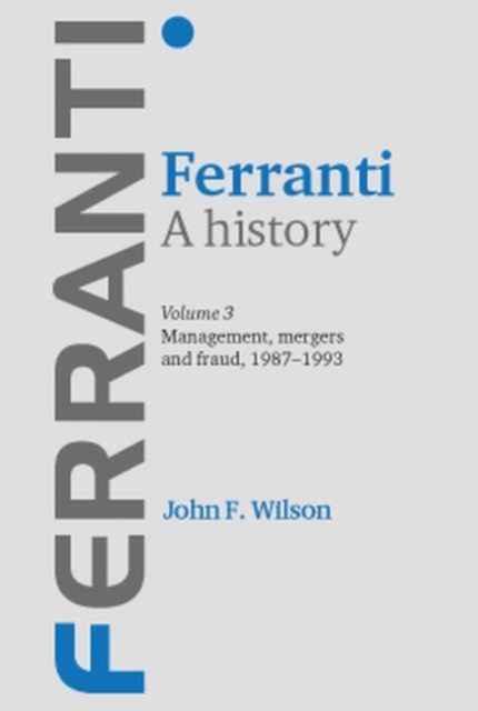 Ferranti.: a history (Management, mergers and fraud 1987-1993)