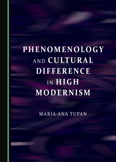 Phenomenology and Cultural Difference in High Modernism