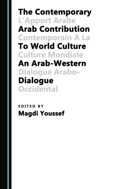The contemporary Arab contribution to world culture: an Arab-Western dialogue