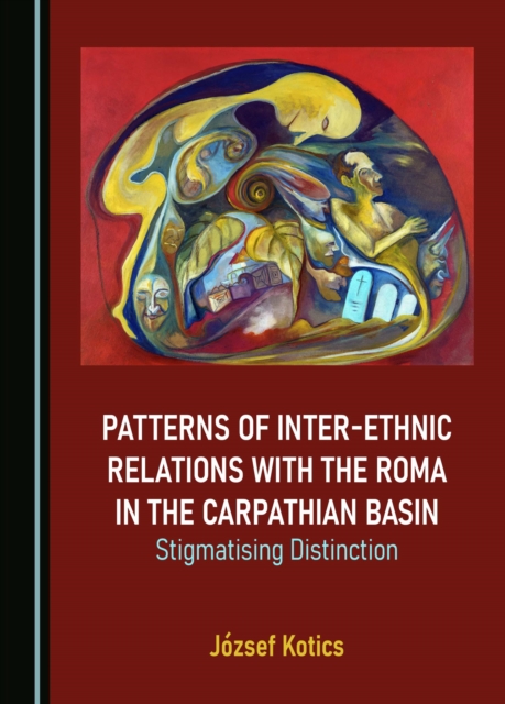 Patterns of Inter-Ethnic Relations with the Roma in the Carpathian Basin