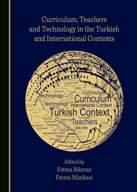 Curriculum, teachers and technology in the Turkish and international contexts