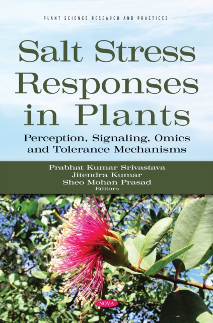 Salt stress responses in plants : perception, signaling, omics and tolerance mechanisms