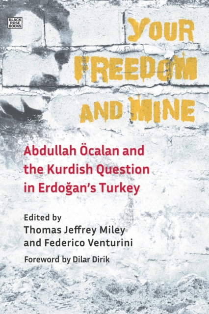 Your freedom and mine : Abdullah Öcalan and the Kurdish question in Erdoğan's Turkey