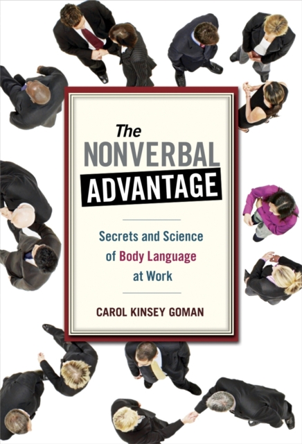 Nonverbal advantage : secrets and science of body language at work