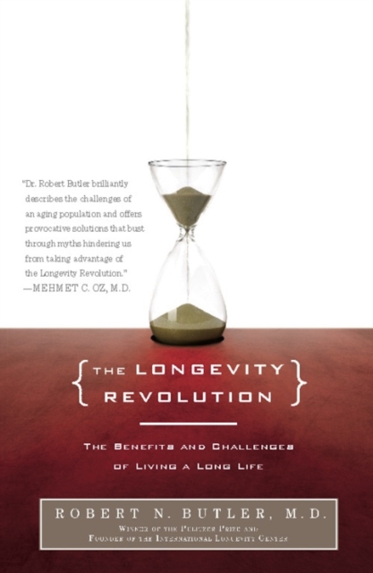 The longevity revolution : the benefits and challenges of living a long life