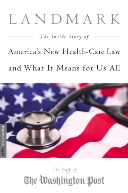 Landmark: the inside story of America's new health-care law and what it means for us all