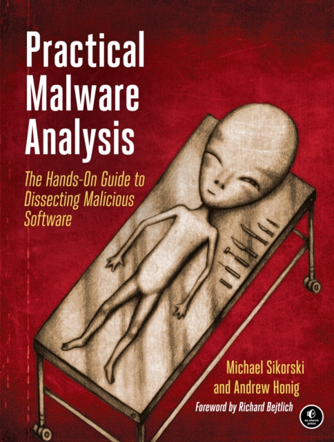 Practical malware analysis : the hands-on guide to dissecting malicious software