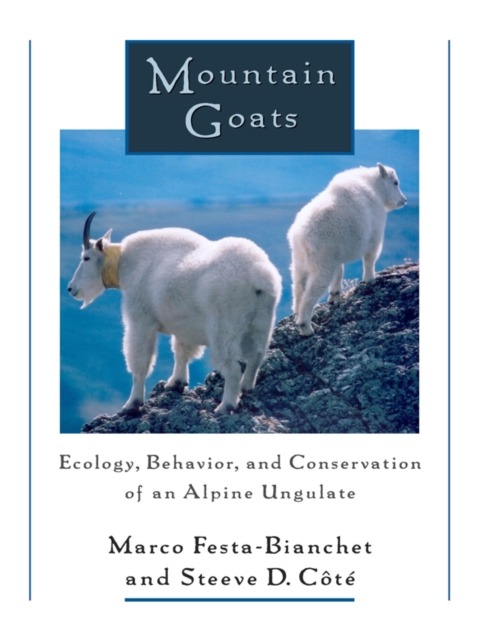 Mountain goats : ecology, behavior, and conservation of an alpine ungulate