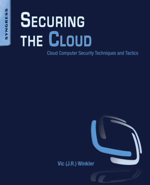 Securing the cloud : cloud computer security techniques and tactics