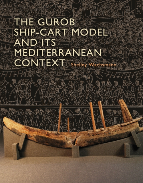 The Gurob ship-cart model and its Mediterranean context