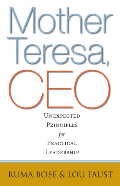 Mother Teresa, CEO : unexpected principles for practical leadership