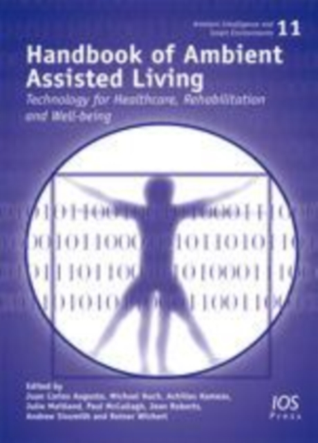 Handbook of ambient assisted living : technology for healthcare, rehabilitation and well-being