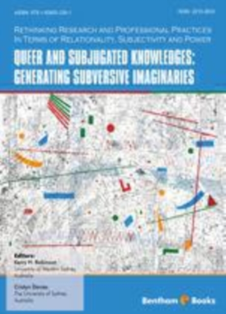 Rethinking research and professional practices in terms of relationality, subjectivity and power: queer and subjugated knowledges: generating subversive imaginaries