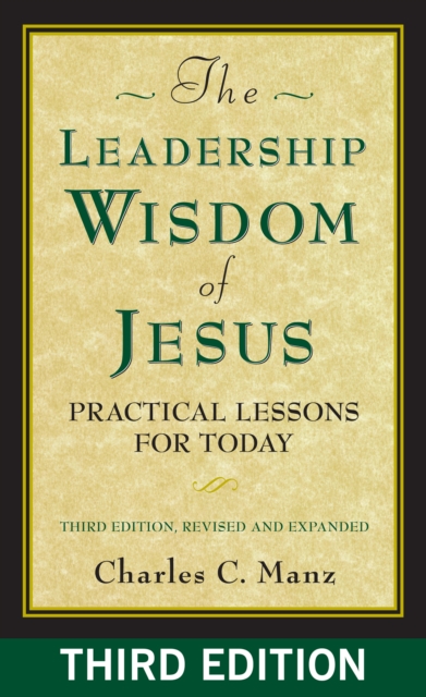 The leadership wisdom of Jesus : practical lessons for today