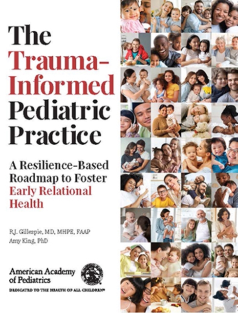 The Trauma-Informed Pediatric Practice