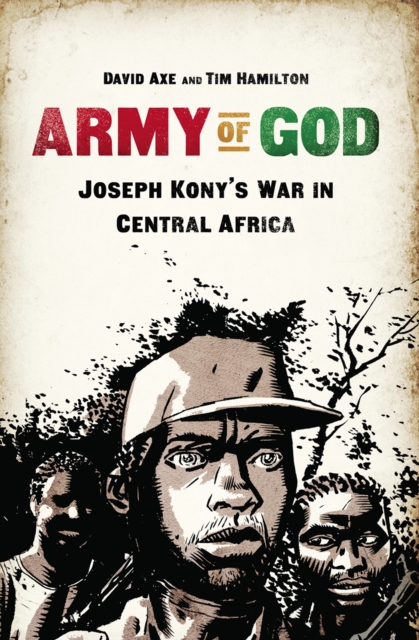 Army of God : Joseph Kony's war in Central Africa