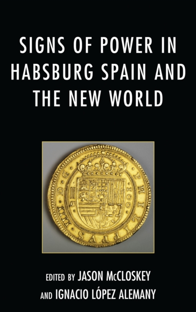 Signs of power in Habsburg Spain and the New World