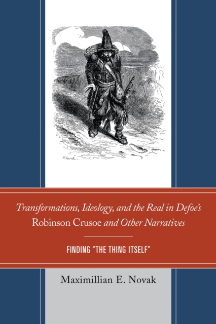 Transformations, ideology, and the real in Defoe's Robinson Crusoe and other narratives : finding \the thing itself\