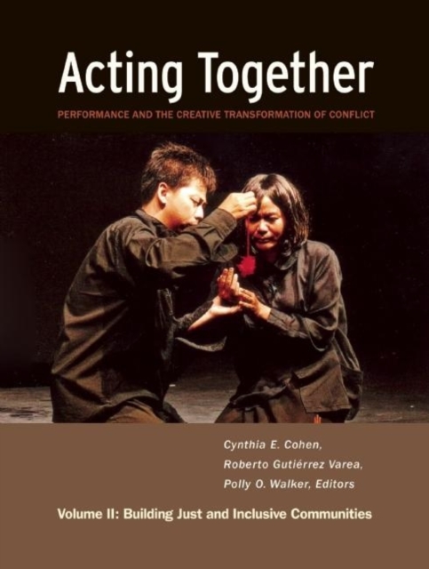 Acting together: performance and the creative transformation of conflict. (Building just and inclusive communities)