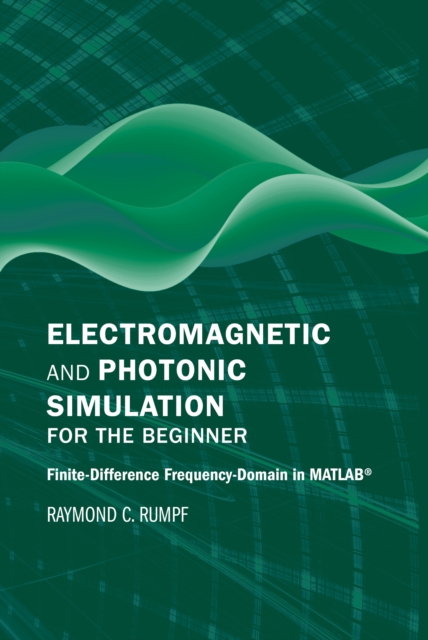 Electromagnetic and Photonic Simulation for the Beginner: Finite-Difference Frequency-Domain in Matlab(r)