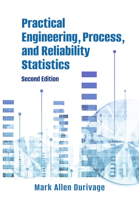 Practical Engineering, Process, and Reliability Statistics (2nd Edition)